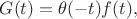 $G(t)=\theta(-t)f(t),$