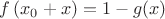 $f\left(x_{0}+x\right)=1-g(x)$