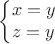 $$\left\{\begin{matrix}
x=y\\ 
z=y
\end{matrix}\right.$$