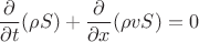 $$\frac{\partial}{\partial t} (\rho S) + \frac{\partial}{\partial x}(\rho v S)=0$$
