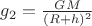 $g_2=\frac {GM}{(R+h)^2}$