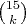 $\binom{15}{k}$
