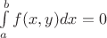 $\int\limits_a^b f(x,y)dx=0$ $\int\limits_a^b f(x,y)dx=0$