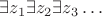 $\exists z_1\exists z_2\exists z_3\ldots$