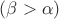$(\beta>\alpha)$
