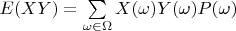 $E(XY) = \sum\limits_{\omega \in \Omega} X(\omega)Y(\omega)P(\omega)$