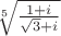 $\sqrt[5]{\frac{1+i}{\sqrt{3}+i}}$