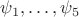 $\psi_1, \ldots, \psi_5$
