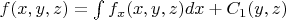 $f(x,y,z)=\int f_x(x,y,z)dx + C_1(y,z)$