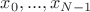 $x_0,...,x_{N-1}$