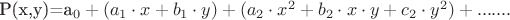 P(x,y)=a_0+(a_1\cdot x+b_1\cdot y)+(a_2\cdot x^2+b_2\cdot x\cdot y+c_2\cdot y^2)+.......