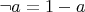 $\neg a = 1-a$