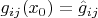 $g_{ij}(x_0)=\hat g_{ij}$