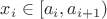 $x_i\in[a_i,a_{i+1})$