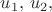 $u_1, \,u_2,$
