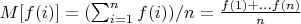 $M[f(i)]=(\sum_{i=1}^n {f(i)})/n=\frac {f(1)+...f(n)} {n}$