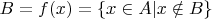 $B=f(x)=\{x\in A|x\notin B\}$