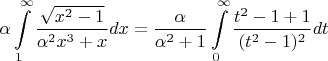 $$\alpha \int\limits_1^\infty \frac{\sqrt{x^2-1}}{\alpha^2x^3+x} dx=\frac{\alpha}{\alpha^2+1}\int \limits_0^\infty \frac{t^2-1+1}{(t^2-1)^2}dt$$
