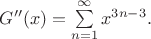$
G''(x)=\sum\limits_{n = 1}^{\infty}x^{3n-3}.
$