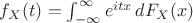 $f_X(t)=\int_{-\infty}^\infty e^{itx}\,dF_X(x)$