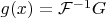 $g(x)=\mathcal{F}^{-1}G$