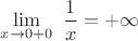 $\lim\limits_{x\to 0+0}\,\,\dfrac{1}{x}=+\infty$