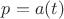 $p = a(t)$