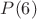 $P(6)$