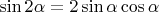 $\sin 2\alpha=2\sin\alpha\cos\alpha$
