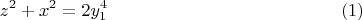 $$z^2+x^2=2y_1^4\eqno(1) $$