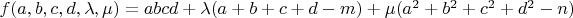 $f(a,b,c,d,\lambda,\mu)=abcd+\lambda(a+b+c+d-m)+\mu(a^2+b^2+c^2+d^2-n)$