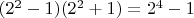 $(2^2-1)(2^2+1)=2^4-1$