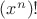 $(x^n)!$