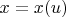 $x=x(u)$