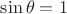 $\sin\theta = 1$