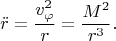 $$\ddot r = \dfrac{v^2_\varphi}{r} = \dfrac{M^2}{r^3}.$$
