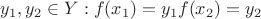 $y_1, y_2 \in Y :f(x_1) =y_1 & f(x_2) = y_2$