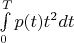 $\int\limits_0^T {p(t){t^2}dt}$