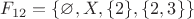 $F_{12} = \{\varnothing, X, \{2\}, \{2, 3\}\}$