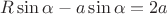 $R\sin\alpha-a\sin\alpha=2a$