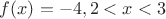 $                      f(x) = -4, 2 < x < 3$