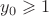 $y_0 \geqslant 1$