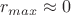 $r_{max}\approx0$