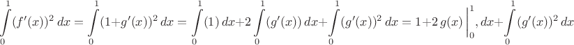 $$\int\limits_0^1 (f ' (x))^2\,dx =  \int\limits_0^1 (1+g ' (x))^2\,dx = \int\limits_0^1 (1)\,dx + 2\int\limits_0^1 (g ' (x))\,dx + \int\limits_0^1 (g ' (x))^2\,dx = 1 + 2\,g(x)\,\bigg|_0^1,dx + \int\limits_0^1 (g ' (x))^2\,dx$$