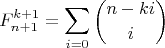 $$F^{k+1}_{n+1}=\sum\limits_{i=0} \binom{{n-ki}}{i}$$
