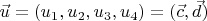 $\vec u=(u_1,u_2,u_3,u_4)=(\vec c, \vec d)$