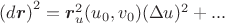 ${(d\boldsymbol{r})}^2=\boldsymbol{r}_u^2(u_0,v_0)(\Delta u)^2+...$