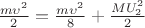 $\frac {m\upsilon^2} 2 = \frac {m\upsilon^2} 8 + \frac {MU_2^2}2$