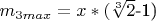 $m_{3max}=x*($\sqrt[3]{2}$-1) $