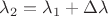 $\lambda_2 = \lambda_1 + \Delta\lambda$